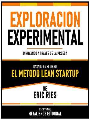 cover image of Exploracion Experimental--Basado En El Libro El Metodo Lean Startup De Eric Ries